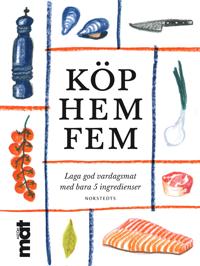 Köp hem fem : Laga god vardagsmat med bara 5 ingredienser