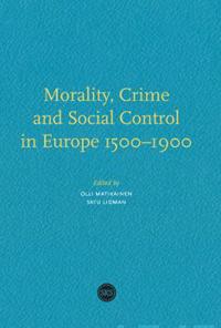 Morality, Crime and Social Control in Europe 1500-1900