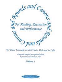 Rounds and Canons for Reading, Recreation and Performance, Piano Ensemble, Vol 1: For Piano Ensemble, or with Violin, Viola And/Or Cello