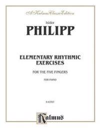Elementary Rhythmic Exercises for the Five Fingers