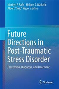 Future Directions in Post-Traumatic Stress Disorder