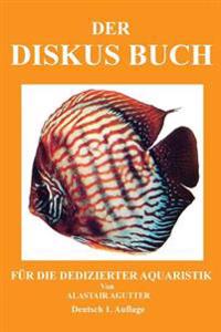 Der Diskus Buch: Fur Die Dedizierter Aquaristik