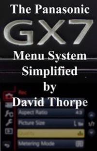 The Panasonic Gx7 Menu System Simplified