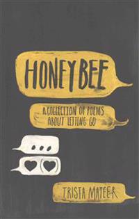Honeybee: A Collection of Poems about Letting Go
