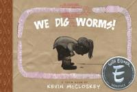 We Dig Worms!