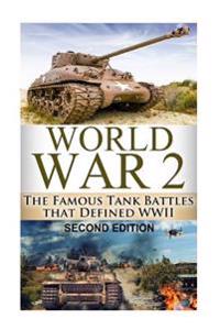 World War 2: The Famous Tank Battles That Defined WWII