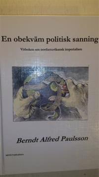 En obekväm politisk sanning : vitboken om nordamerikansk imperalism
