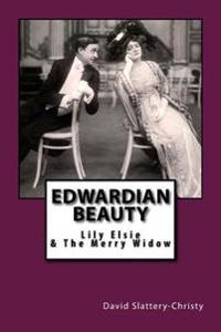 Edwardian Beauty: Lily Elsie & the Merry Widow
