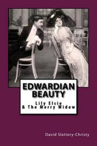 Edwardian Beauty: Lily Elsie & the Merry Widow