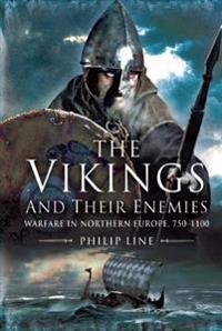 The Vikings and Their Enemies: Warfare in Northern Europe, 750-1100