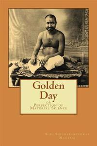 Golden Day: Or Perfection of Material Science