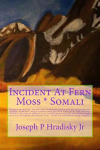 Incident at Fern Moss * Somali