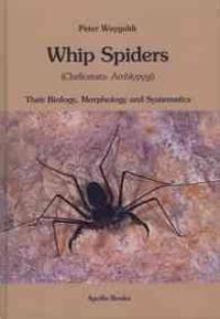Whip Spiders: Their Biology, Morphology and Systematics (Chelicerata: Amblypygi)