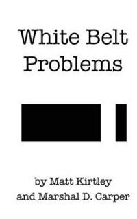 White Belt Problems: The Beginner's Guide to Brazilian Jiu-Jitsu