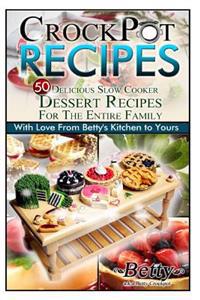 Crock Pot Recipes - 50 Delicious Slow Cooker Dessert Recipes!