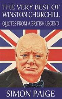 The Very Best of Winston Churchill: Quotes from a British Legend