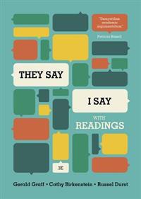 They Say/I Say: The Moves That Matter in Academic Writing, with Readings
