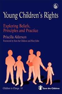 Young Children's Rights: Exploring Beliefs, Principles and Practice