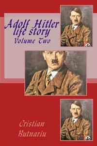 Adolf Hitler Life Story: Volume Two
