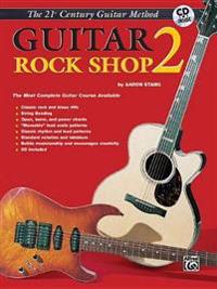 21st Century Guitar Rock Shop 2: The Most Complete Guitar Course Available, Book & CD [With CD]
