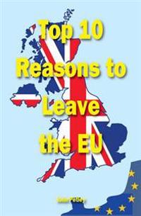 Top Ten Reasons to Leave the EU