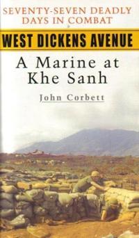 West Dickens Avenue: A Marine at Khe Sanh