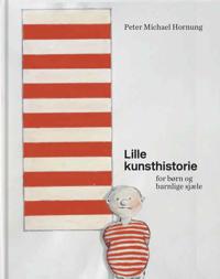 Lille kunsthistorie for børn og barnlige sjæle