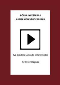 Börja investera i aktier och värdepapper : Två bröders samlade erfarenheter