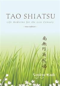 Tao Shiatsu: Life Medicine for the 21st Century