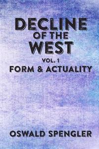 Decline of the West, Vol 1: Form and Actuality