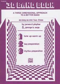 3D Band Book, Conductor: A Three Dimensional Approach to a Better Band as Easy as One-Two-Three!