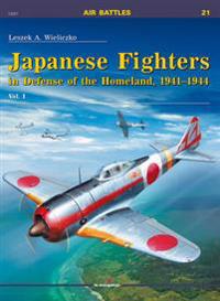 Japanese Fighters in Defense of the Homeland, 1941-1944. Vol. 1