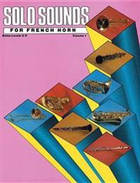 Solo Sounds for French Horn, Vol 1: Levels 3-5 Solo Book