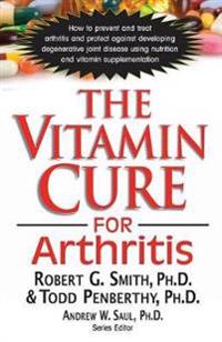 The Vitamin Cure for Arthritis
