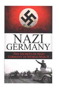 World War 2 Nazi Germany: The Secrets of Nazi Germany in World War II