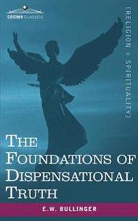 The Foundations of Dispensational Truth