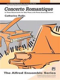 Concerto Romantique: In Three Movements for Solo Piano with Piano Accompaniment