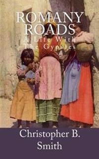 Romany Roads: A Life with the Gypsies