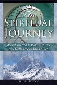 The Spiritual Journey: Mountain Tops, Dark Nights, and Dangerous Deceptions