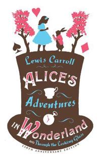 Alice?s Adventures in Wonderland and Through the Looking Glass