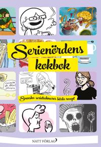 Serienördens kokbok - svenska serietecknares bästa recept.