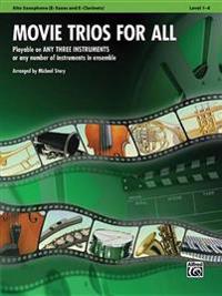 Movie Trios for All: Alto Saxophone (Eb Saxes and Eb Clarinets): Playable on Any Three Instruments or Any Number of Instruments in Ensemble, Level 1-4