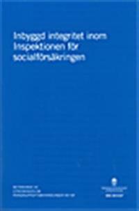 Inbyggd integritet inom Inspektionen för socialförsäkringen. SOU 2014:67 : Betänkande