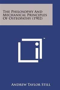 The Philosophy and Mechanical Principles of Osteopathy (1902)