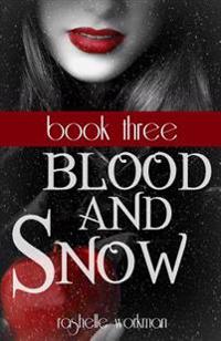 Blood and Snow 9-12: Love Bleeds, Eye of Abernathy, Resolved to Rule, Vampire Ever After?