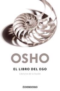 El Libro del Ego: Liberarse de la Ilusion = The Book of Ego