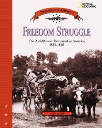 Freedom Struggle: The Anti-Slavery Movement in America 1830-1865
