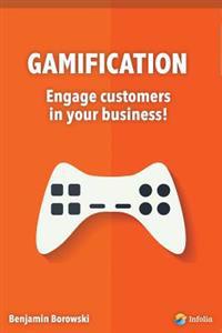 Gamification - Engage Customers in Your Business.: The Hottest Marketing Trend in 2014