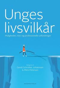 Unges livsvilkår - muligheder, risici og professionelle udfordringer