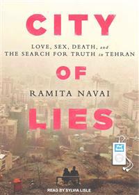 City of Lies: Love, Sex, Death, and the Search for Truth in Tehran
